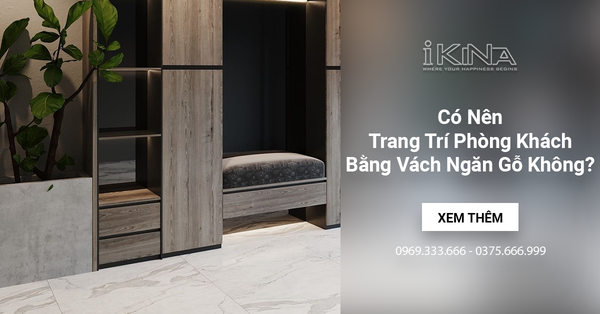 Có Nên Trang Trí Phòng Khách Bằng Vách Ngăn Gỗ Không?