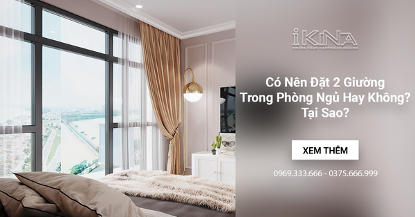 Có Nên Đặt 2 Giường Trong Phòng Ngủ Hay Không? Tại Sao?