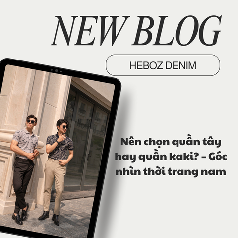 Nên chọn quần tây hay quần kaki? – Góc nhìn thời trang nam
