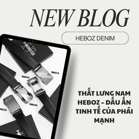 THẮT LƯNG NAM HEBOZ – DẤU ẤN TINH TẾ CỦA PHÁI MẠNH