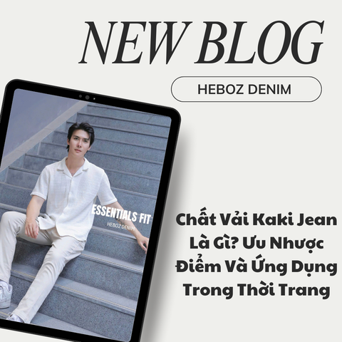 Chất Vải Kaki Jean Là Gì? Ưu Nhược Điểm Và Ứng Dụng Trong Thời Trang
