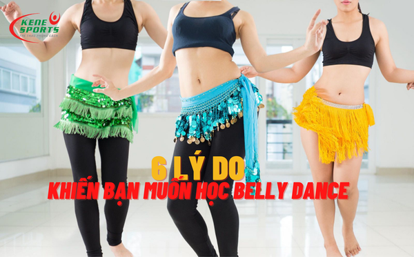 Múa bụng - 6 cái ĐƯỢC khiến bạn muốn đi học ngay và luôn!