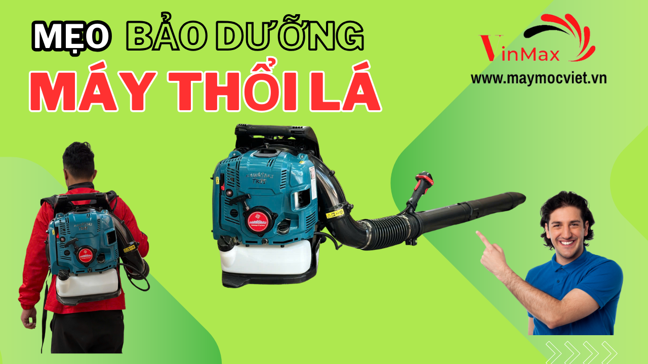Mẹo Sử Dụng & Bảo Dưỡng Máy Thổi Lá Hiệu Quả
