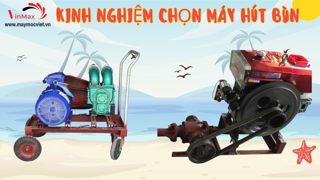 Chia Sẻ Kinh Nghiệm Chọn Mua Máy Hút Bùn Cát