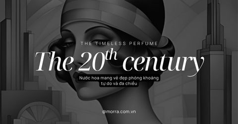 The Timeless Perfume (phần 4) | THE 20TH CENTURY (Thế kỷ 20)