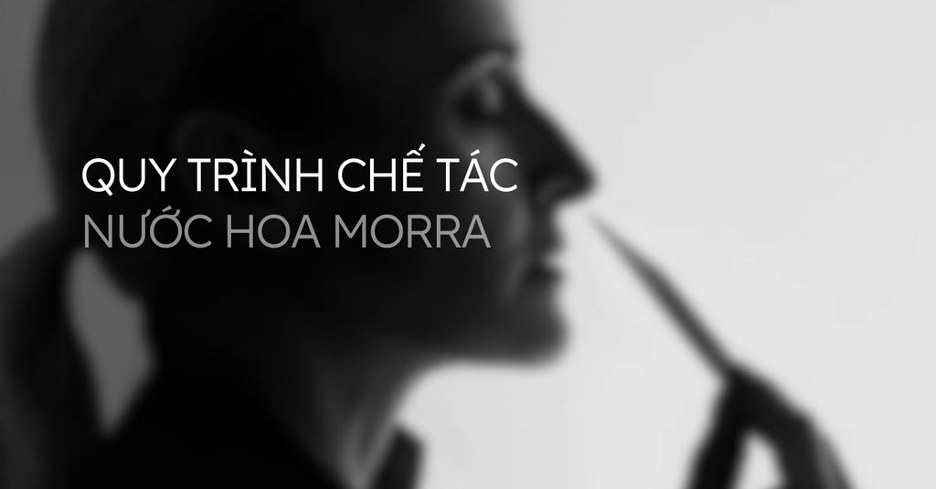 Quy trình chế tác Nước hoa Morra