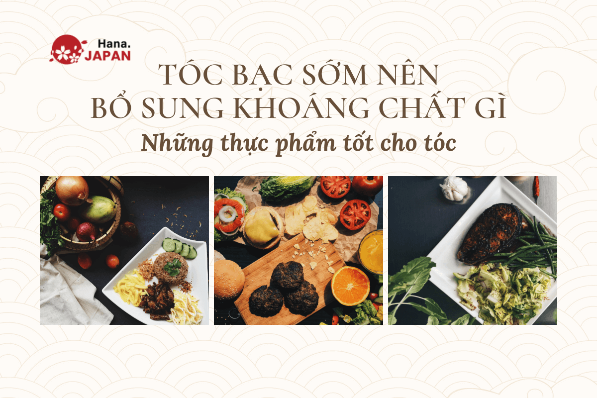 Tóc bạc sớm nên bổ sung khoáng chất gì? Những thực phẩm tốt cho tóc