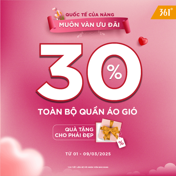 NGÀY CỦA NÀNG – MUÔN NGÀN QUÀ TẶNG | GIẢM 30% TOÀN BỘ QUẦN ÁO GIÓ