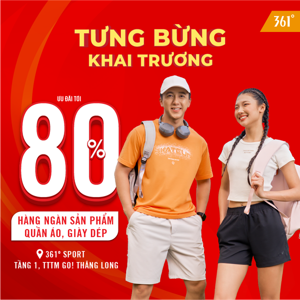 SALE LỚN TỚI 80% nhân dịp 361° chính thức có mặt tại TTTM GO! Thăng Long!