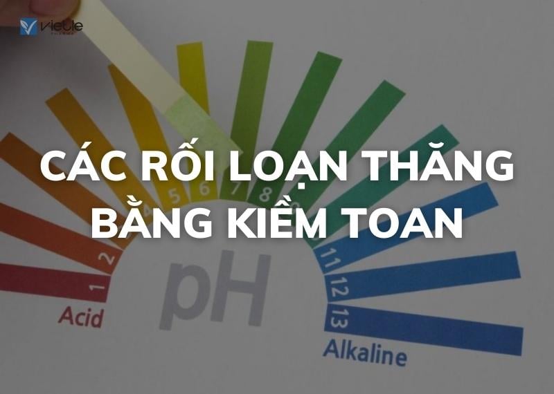 CÁC RỐI LOẠN THĂNG BẰNG KIỀM TOAN