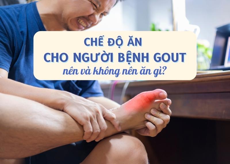 Chế độ ăn kiêng cho người bệnh gút: Nên và không nên ăn gì?