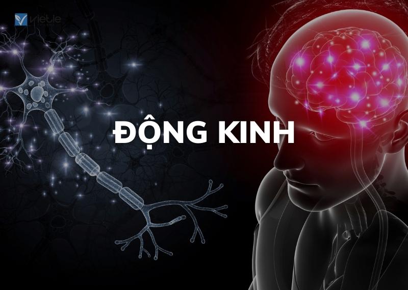 ĐỘNG KINH - CHẨN ĐOÁN VÀ ĐIỀU TRỊ