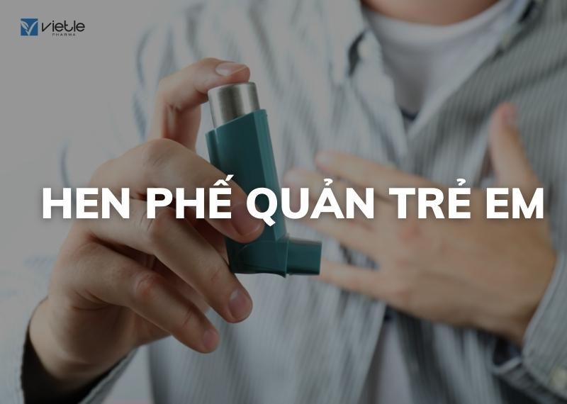 HEN PHẾ QUẢN TRẺ EM - CHẨN ĐOÁN VÀ ĐIỀU TRỊ