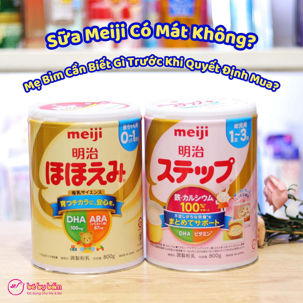 Sữa Meiji Có Mát Không? Mẹ Bỉm Cần Biết Gì Trước Khi Quyết Định Mua?