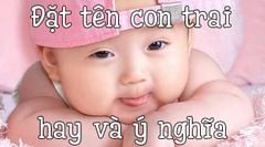 1001+ Tên hay cho bé trai ý nghĩa theo họ và tháng sinh năm 2024