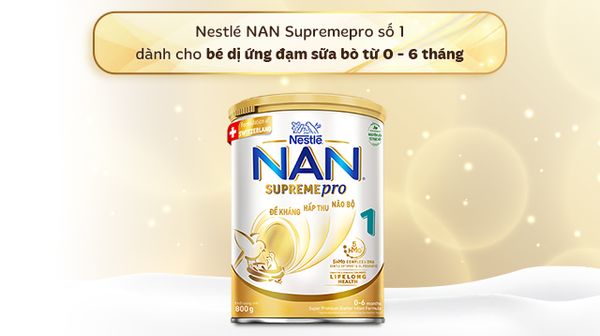 Sữa Nan SupremePro 1 dành cho trẻ sơ sinh từ 0-6 tuổi
