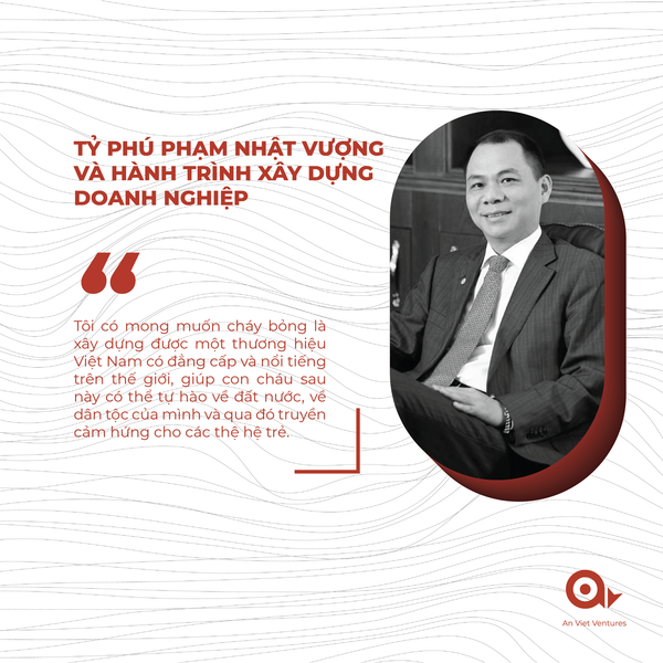 TỶ PHÚ PHẠM NHẬT VƯỢNG VÀ HÀNH TRÌNH XÂY DỰNG DOANH NGHIỆP