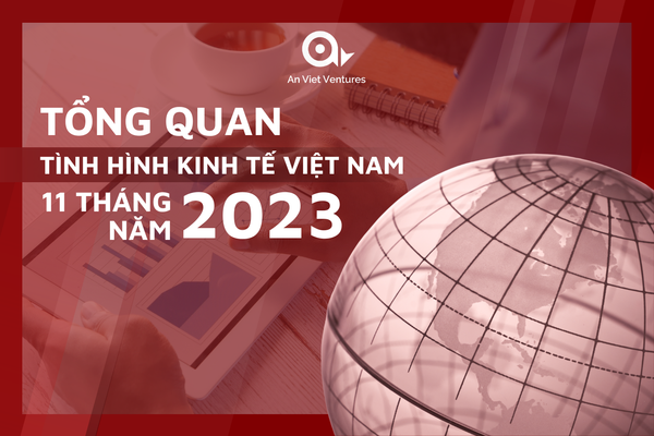 Tổng quan tình hình kinh tế Việt Nam 11 tháng năm 2023