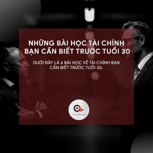 NHỮNG BÀI HỌC TÀI CHÍNH BẠN CẦN BIẾT TRƯỚC TUỔI 30.