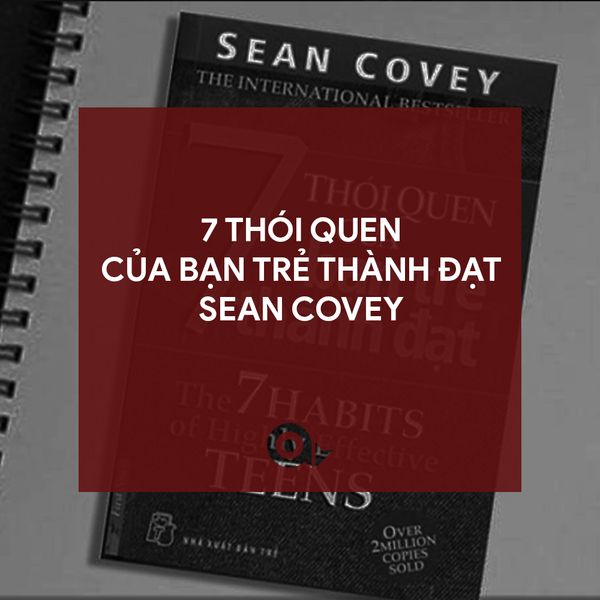 7 thói quen của bạn trẻ thành đạt - Sean Covey