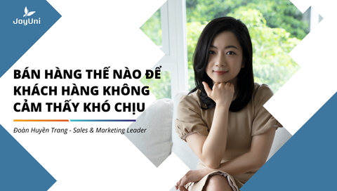 Bán hàng thế nào để khách hàng không cảm thấy khó chịu ?