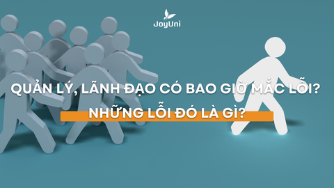 Quản lý, lãnh đạo có bao giờ mắc lỗi? Những lỗi đó là gì?