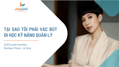 Tại sao tôi lại phải vác bút đi học kỹ năng quản lý?