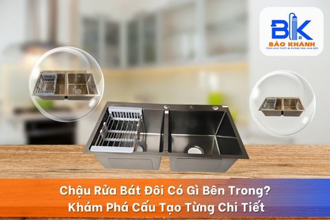 Chậu Rửa Bát Đôi Có Gì Bên Trong? Khám Phá Cấu Tạo Từng Chi Tiết