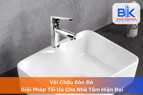 Vòi Rửa Mặt 1 Lỗ Gắn Bàn Đá – Giải Pháp Tiện Lợi & Thẩm Mỹ Cho Phòng Tắm Hiện Đại