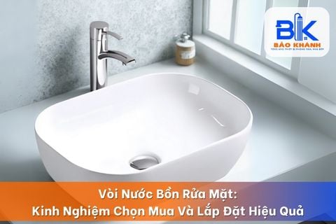 Vòi Nước Bồn Rửa Mặt: Kinh Nghiệm Chọn Mua Và Lắp Đặt Hiệu Quả