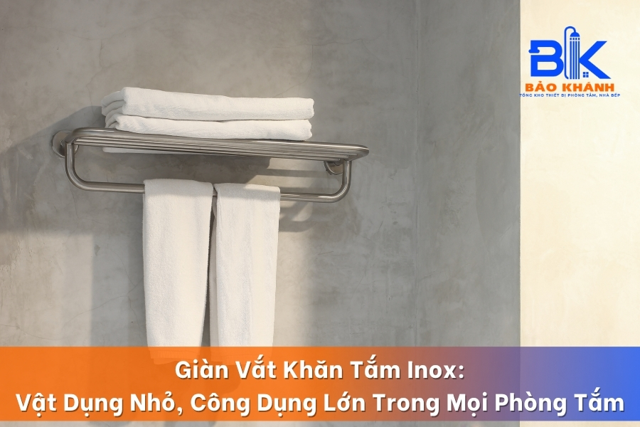 Giàn Vắt Khăn Tắm Inox: Vật Dụng Nhỏ, Công Dụng Lớn Trong Mọi Phòng Tắm