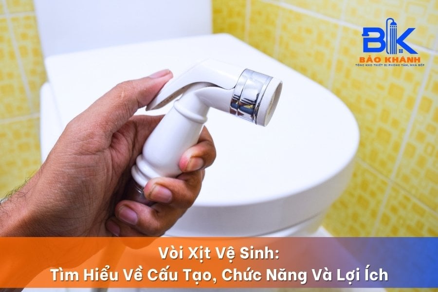 Vòi Xịt Vệ Sinh: Tìm Hiểu Về Cấu Tạo, Chức Năng Và Lợi Ích
