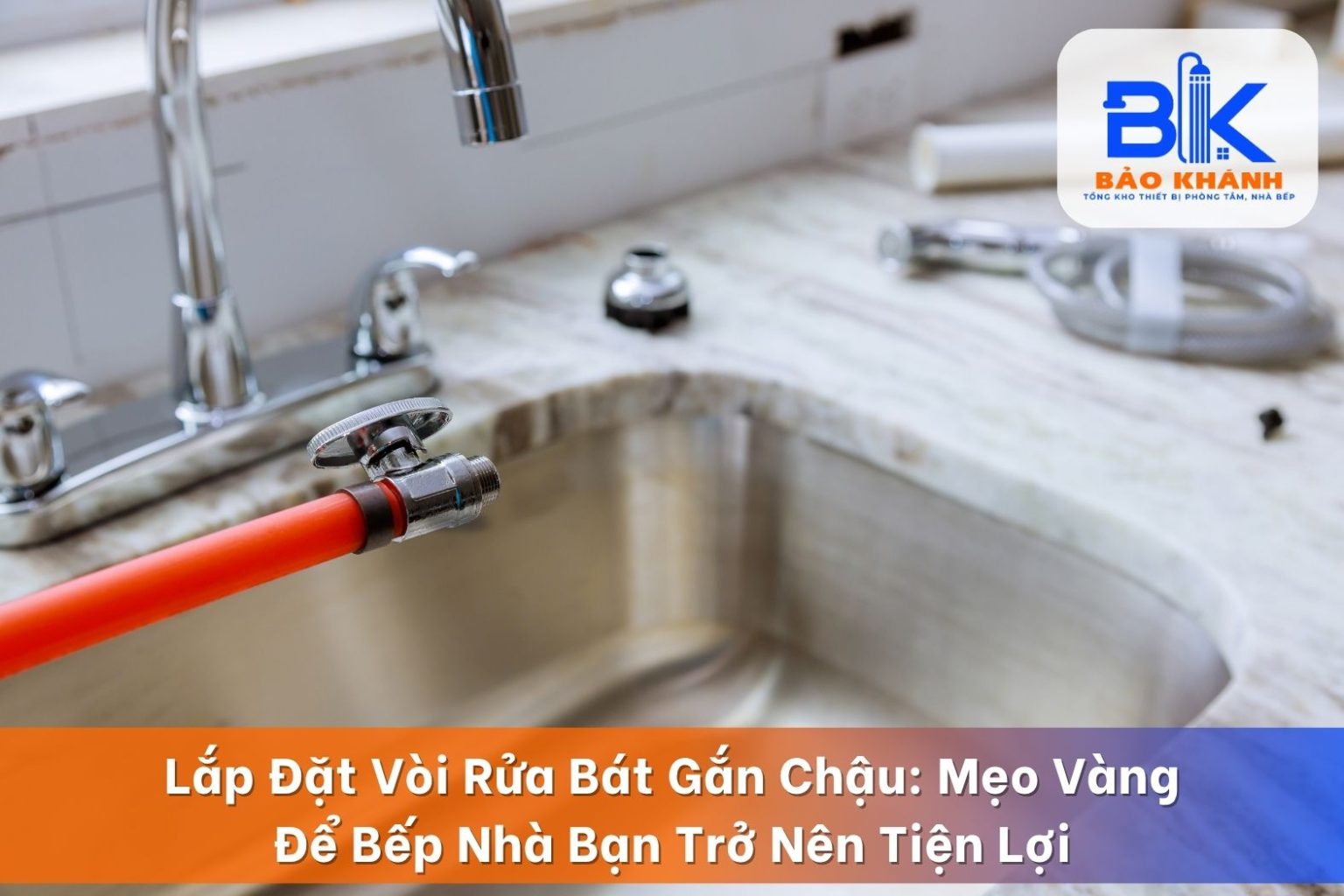 Lắp Đặt Vòi Rửa Bát Gắn Chậu: Mẹo Vàng Để Bếp Nhà Bạn Trở Nên Tiện Lợi