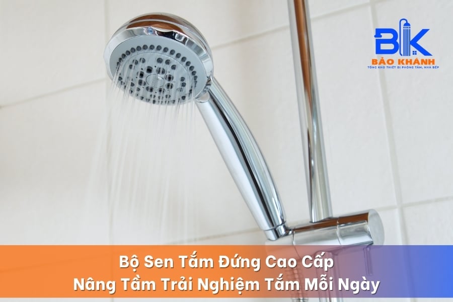 Bộ Sen Tắm Đứng Cao Cấp – Nâng Tầm Trải Nghiệm Tắm Mỗi Ngày