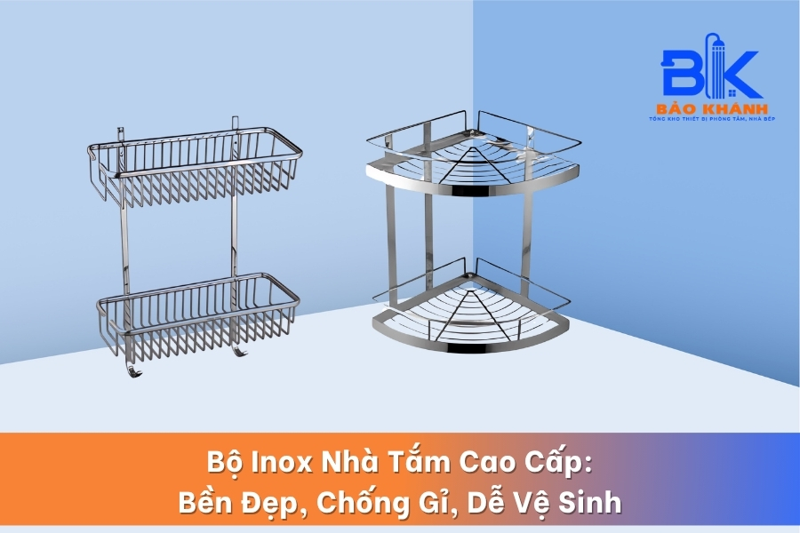 Bộ Inox Nhà Tắm Cao Cấp: Bền Đẹp, Chống Gỉ, Dễ Vệ Sinh