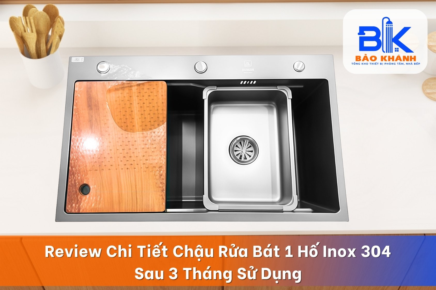 Review Chi Tiết Chậu Rửa Bát 1 Hố Inox 304 Sau 3 Tháng Sử Dụng