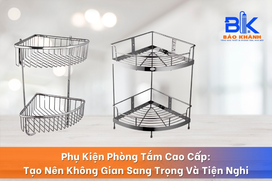 Phụ Kiện Phòng Tắm Cao Cấp: Bí Quyết Tạo Nên Không Gian Sang Trọng Và Tiện Nghi