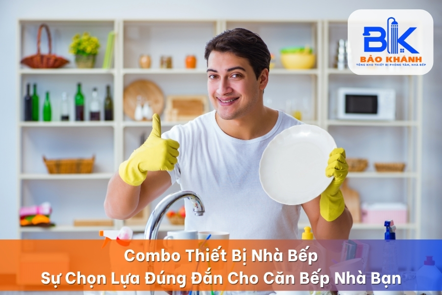 Combo Thiết Bị Nhà Bếp - Sự Chọn Lựa Đúng Đắn Cho Căn Bếp Nhà Bạn