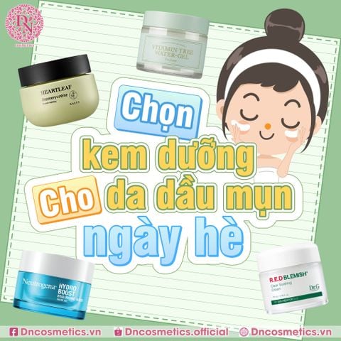 NHỮNG LƯU Ý KHI LỰA CHỌN KEM DƯỠNG CHO DA DẦU MỤN