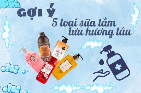 GỢI Ý 5 LOẠI SỮA TẮM LƯU HƯƠNG ĐÌNH ĐÁM NHẤT HIỆN NAY