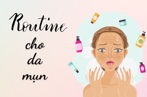 GỢI Ý SKINCARE ROUNTINE CHO DA MỤN CỰC ĐƠN GIẢN