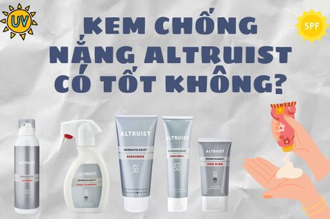 KEM CHỐNG NẮNG ALTRUIST CÓ THỰC SỰ TỐT NHƯ LỜI ĐỒN KHÔNG?