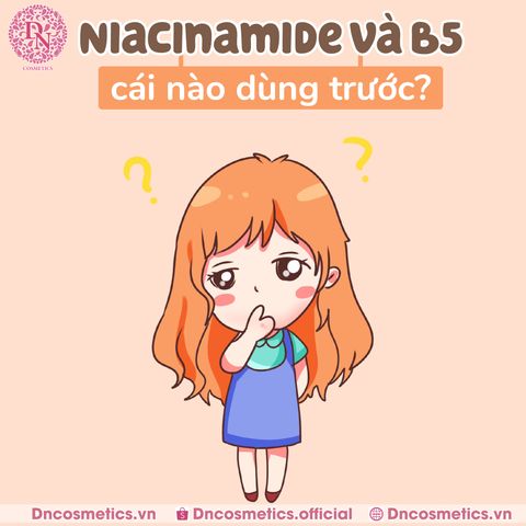 NIACINAMIDE VÀ VITAMIN B5, DÙNG CÁI NÀO TRƯỚC?