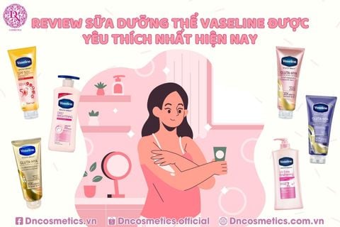 REVIEW SỮA DƯỠNG THỂ VASELINE ĐƯỢC YÊU THÍCH NHẤT HIỆN NAY
