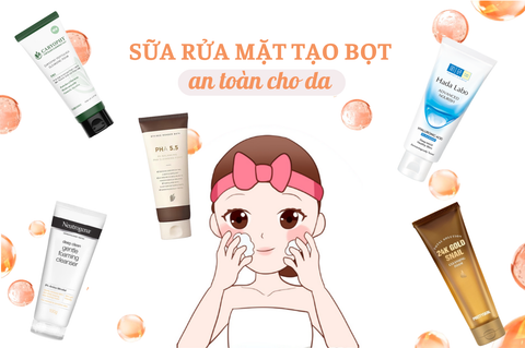 TOP 5 SỮA RỬA MẶT TẠO BỌT AN TOÀN CHO DA