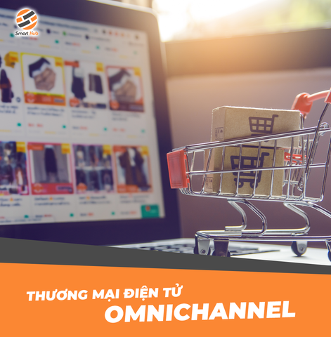 THƯƠNG MẠI ĐIỆN TỬ OMNICHANEL