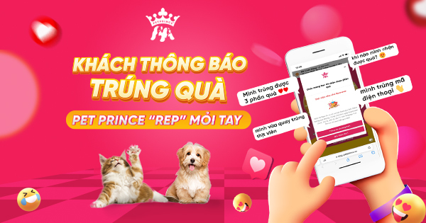 KHÁCH THÔNG BÁO TRÚNG QUÀ - PET PRINCE 