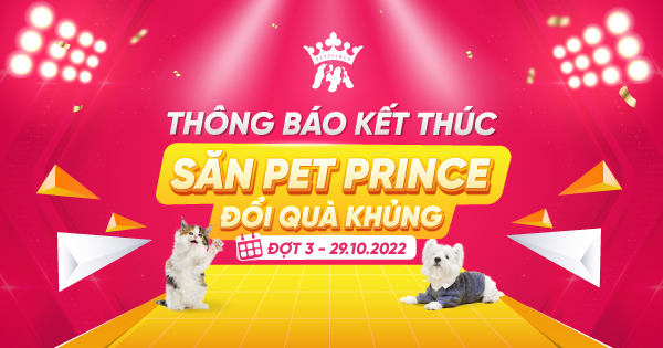 30 giây nhìn lại chương trình “Săn Pet Prince - Đổi Quà Khủng” Đợt 3