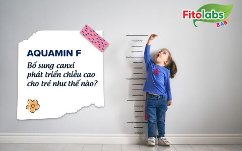 Aquamin F bổ sung canxi phát triển chiều cao cho trẻ như thế nào?