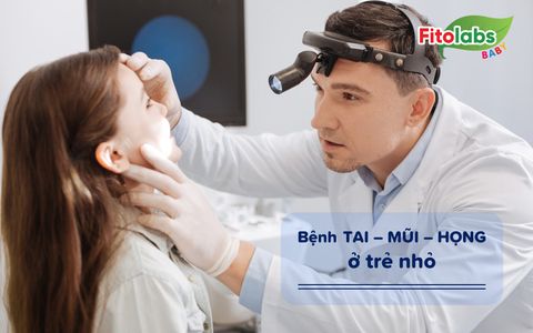 Lật tẩy 3 thông tin quan trọng về bệnh Tai Mũi Họng ở trẻ nhỏ | Fitolabs